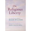 On Religious Liberty: Selections from the Works of Roger Williams - Paperback