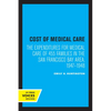 Cost of Medical Care: The Expenditures for Medical Care of 455 Families in the San Francisco Bay Area, 1947-1948 - Paperback