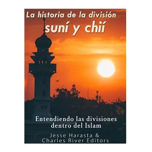 La historia de la división suní y chií: entendiendo las divisiones dentro del Islam - Paperback