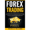 Forex Trading: A Simplified Guide To Maximizing Profits, Minimizing Losses and How to Use Fundamental Analysis & Trading Techniques t - Paperback