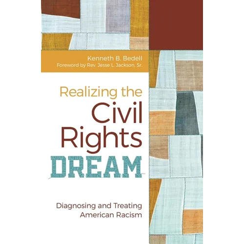 Realizing the Civil Rights Dream: Diagnosing and Treating American Racism - Hardcover