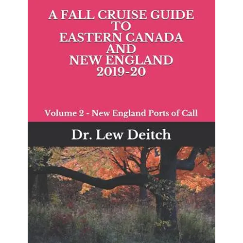 A Fall Cruise Guide to Eastern Canada and New England 2019-20: Volume 2 - New England Ports of Call - Paperback