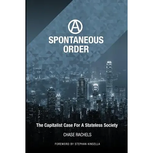 A Spontaneous Order: The Capitalist Case For A Stateless Society - Paperback