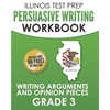 ILLINOIS TEST PREP Persuasive Writing Workbook Grade 3: Writing Arguments and Opinion Pieces - Paperback