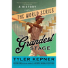 The Grandest Stage: A History of the World Series - Paperback
