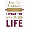 The Living the Maximized Life: How to Win No Matter Where You're Starting from - Paperback