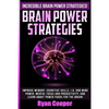 Brain Power Strategies: Improve Memory, Cognitive Skills, I.Q. And Mind Power, Mental Focus And Productivity, And Learn About Power Foods For The Brai - Paperback