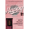 We Could've Been Happy Here - Paperback