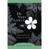The Very Lowly: A Meditation on Francis of Assisi - Paperback