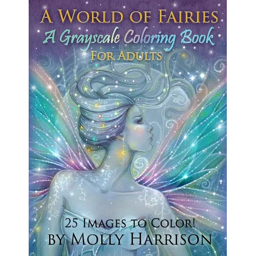 A World of Fairies - A Fantasy Grayscale Coloring Book for Adults: Flower Fairies, and Celestial Fairies by Molly Harrison Fantasy Art - Paperback