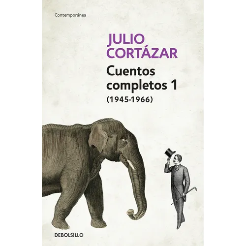 Cuentos Completos 1 (1945-1966). Julio Cortázar / Complete Short Stories, Book 1, (1945-1966) Julio Cortazar - Paperback
