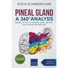 Pineal Gland - A 360° Analysis - Review on How to Descale, Purify, Detoxify, and Activate the Third Eye - Paperback