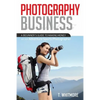 Photography Business: A Beginner's Guide to Making Money as an Adventure Sports Photographer - Paperback