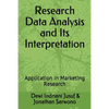Research Data Analysis and Its Interpretation: Application in Marketing Research - Paperback