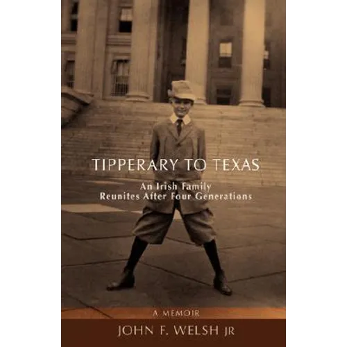 Tipperary to Texas: An Irish Family Reunites After Four Generations - Hardcover