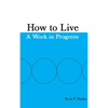 How to Live: A Work in Progress - Paperback