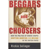 Beggars and Choosers: How the Politics of Choice Shapes Adoption, Abortion, and Welfare in the United States - Paperback