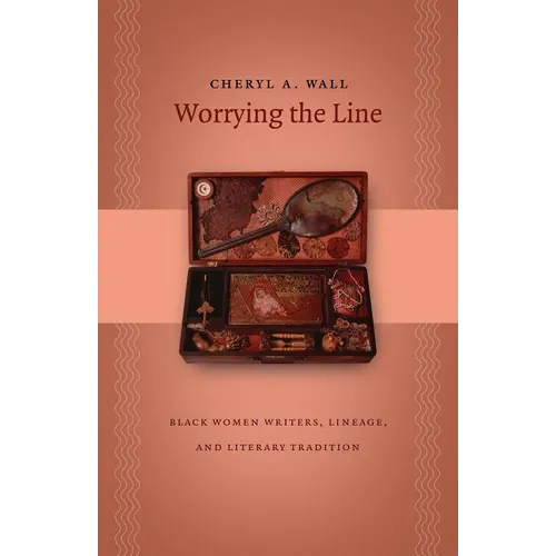 Worrying the Line: Black Women Writers, Lineage, and Literary Tradition - Paperback