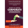 Secrets to Landing Corporate Sponsorships: The Insider's Playbook to Landing Large Checks from Big Companies - Paperback