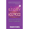Sell Your Story to Hollywood: Writer's Pocket Guide to the Business of Show Business - Paperback
