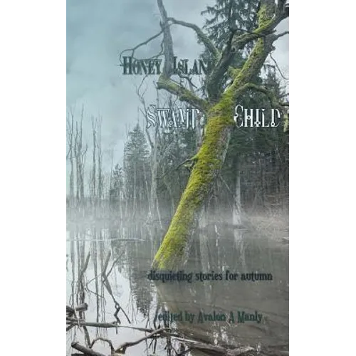 Honey Island Swamp Child: Disquieting Stories for Autumn - Paperback