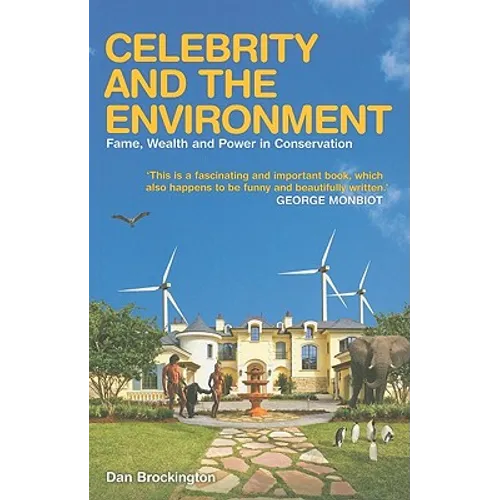 Celebrity and the Environment: Fame, Wealth and Power in Conservation - Paperback