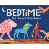 Bedtime for Sweet Creatures - Hardcover