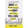 Who are These People and Why are They Yelling at me?: The Art and Science of Managing Large Angry Public Meetings - Hardcover
