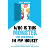 Who Is This Monster (or Treasure) in My House?: A Parent's Guide to Understanding Personality Types to Better Connect with Your Kids - Paperback