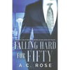 Falling Hard for Fifty: A Deeper Look at How Fifty Shades of Grey Stole Our Hearts - Paperback