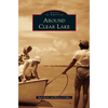 Around Clear Lake - Hardcover