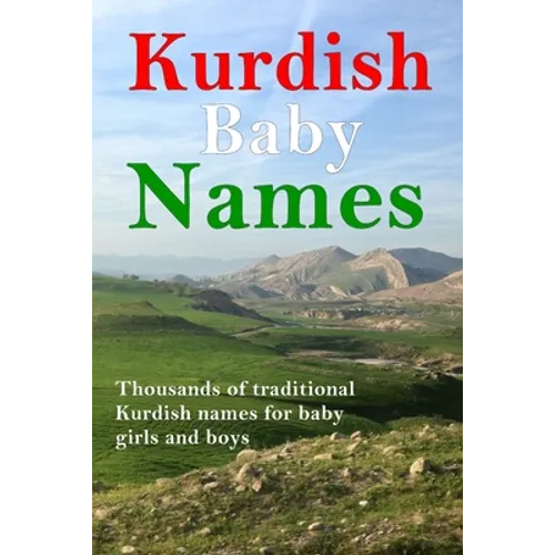 Kurdish Baby Names: Thousands of traditional Kurdish baby names for newborn boys and girls - Paperback