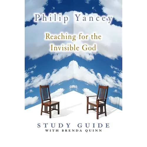 The Reaching for the Invisible God Study Guide: Deepening Our Relationship with the God We Can't See - Paperback