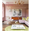 Pretty Pastel Style: Decorating Interiors with Pastel Shades - Hardcover