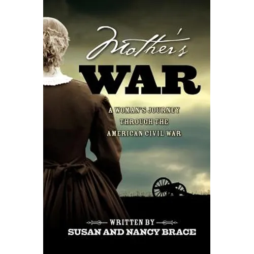 Mother's War: A Woman's Journey through the American Civil War - Paperback