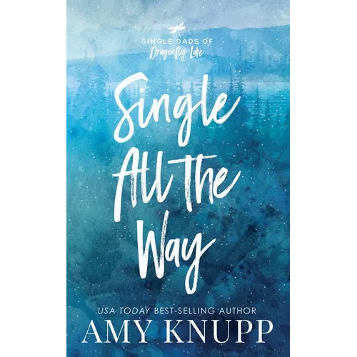 Single All the Way: A Single Dad Friends to Lovers Romance - Paperback