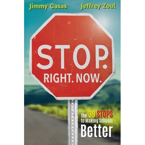 Stop. Right. Now.: The 39 Stops to Making Schools Better - Paperback