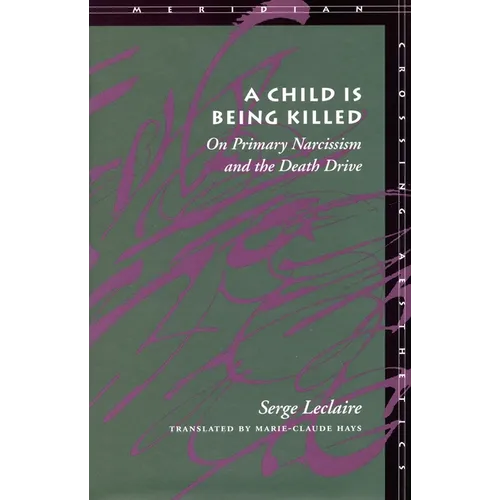 A Child Is Being Killed: On Primary Narcissism and the Death Drive - Paperback