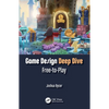 Game Design Deep Dive: Free-to-Play - Paperback