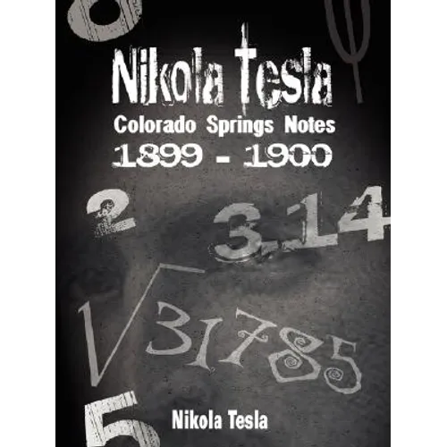 Nikola Tesla: Colorado Springs Notes, 1899-1900 - Paperback