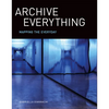Archive Everything: Mapping the Everyday - Paperback