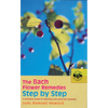 The Bach Flower Remedies Step by Step: A Complete Guide to Selecting and Using the Remedies - Paperback