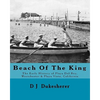 Beach Of The King: The Early History of Playa Del Rey, Westchester, Playa Vista, California - Paperback