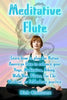 Meditative Flute: Learn how to play the Native American flute to enhance your Yoga, Meditation, Biking, Walk/Run, Pilates, Tai Chi, Work - Paperback