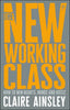 The New Working Class: How to Win Hearts, Minds and Votes - Paperback