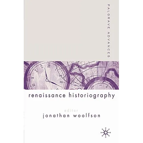 Palgrave Advances in Renaissance Historiography - Paperback