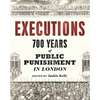 Executions: 700 Years of Public Punishment in London - Paperback