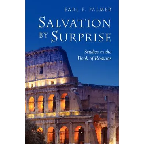 Salvation by Surprise: A Commentary on the Book of Romans - Paperback
