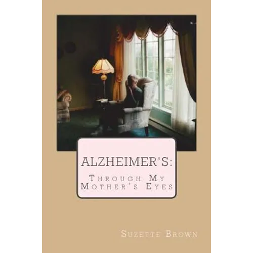 Alzheimer's Through My Mother's Eyes - Paperback