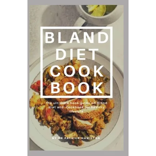 Bland Diet Cookbook: The ultimate book guide on bland diet and cookbook for healthy lifestyle - Paperback